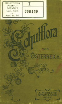 Schulflora von Österreich : (Alpen- und Sudetenländer, Küstenland südlich bis zum Gebiete von Triest