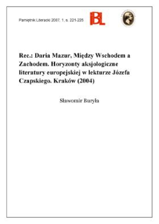 Daria Mazur, Między Wschodem a Zachodem. Horyzonty aksjologiczne literatury europejskiej w lekturze Józefa Czapskiego. Kraków (2004). „Modernizm w Polsce”. Studia nad nowoczesną polską literaturą, sztuką, kulturą i myślą humanistyczną. [T.] 8