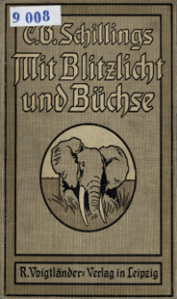 Mit Blitzlicht und Büchse : neue Beobachtungen und Erlebnisse in der Wildnis inmitten der Tierwelt von Äquatorial-Ostafrika