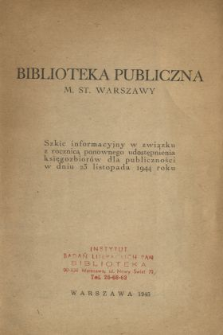 Biblioteka Publiczna m. st. Warszawy : szkic informacyjny w zwiazku z rocznicą ponownego udostępnienia księgozbiorów dla publiczności w dniu 23 listopada 1944 roku