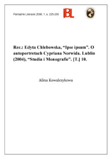 Edyta Chlebowska, „Ipse ipsum”. O autoportretach Cypriana Norwida. Lublin (2004). „Studia i Monografie”. [T.] 10