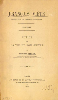 François Viète, inventeur de l'algèbre moderne 1540-1603 : notice sur sa vie et son œuvre