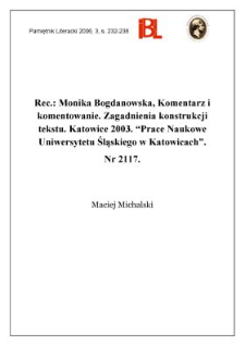 Monika Bogdanowska, Komentarz i komentowanie. Zagadnienia konstrukcji tekstu. Katowice 2003. „Prace Naukowe Uniwersytetu Śląskiego w Katowicach”. Nr 2117