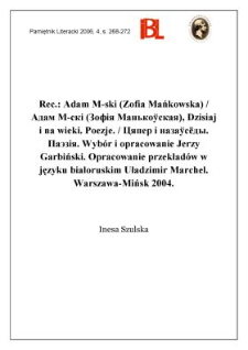 Rec.: Adam M-ski (Zofia Mańkowska) / Aдaм M-cкi (Зoф’я Maнькоўcкaя), Dzisiaj i na wieki. Poezje. / Цяпер i назаўсёды. Паэзія. Wybór i opracowanie Jerzy Garbiński. Opracowanie przekładów w języku białoruskim Uładzimir Marchel. Warszawa–Mińsk 2004