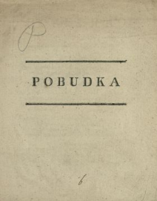 Pobudka : [Inc.:] Kto kolwiek kocha wolność y Oyczyznę [...]