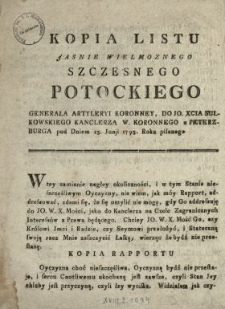 Kopia Listu Jasnie Wielmoznego Szczesnego Potockiego Generała Artyleryi Koronney, Do JO. Xcia Sułkowskiego Kanclerza W. Koronnego z Peterzburga [!] pod Dniem 13. Junji 1793. Roku pisanego