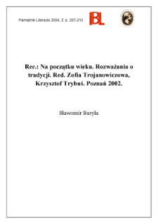 "Na początku wieku : rozważania o tradycji", red. Zofia Trojanowiczowa, Krzysztof Trybuś, indeks sporządziła Małgorzata Szkudlarska, Poznań 2002