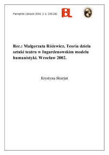"Teoria dzieła sztuki teatru w Ingardenowskim modelu humanistyki", Małgorzata Różewicz, Wrocław 2002