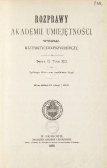 Rozprawy Akademii Umiejętności. Wydział Matematyczno-Przyrodniczy. Ser. II. T 12 (1896), Spis treści i dodatki