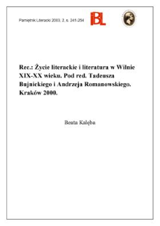 "Życie literackie i literatura w Wilnie XIX-XX wieku", pod red. Tadeusza Bujnickiego i Andrzeja Romanowskiego, Kraków 2000