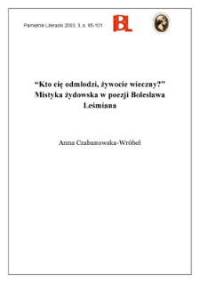 "Kto cię odmłodzi, żywocie wieczny?" : mistyka żydowska w poezji Bolesława Leśmiana