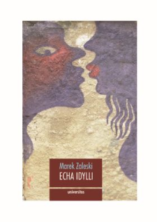 Echa idylli : w literaturze polskiej doby nowoczesności i późnej nowoczesności
