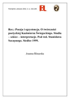 Poezja i egzystencja : o twórczości poetyckiej Kazimierza Świegockiego : studia - szkice - interpretacje. Pod red. Stanisława Szczęsnego. Siedlce 1999