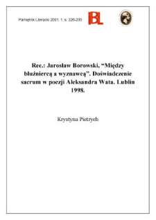 Jarosław Borowski, „Między bluźniercą a wyznawcą” : doświadczenie sacrum w poezji Aleksandra Wata. Indeks osobowy zestawił Jan Gotfryd, Lublin 1998