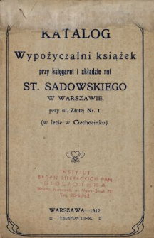 Katalog wypożyczalni książek przy księgarni i składzie nut St. Sadowskiego w Warszawie przy ul. Złotej Nr. 1, (w lecie w Ciechocinku)