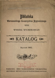 Biblioteka Warszawskiego Towarzystwa Hygienicznego : wydział wychowawczy : katalog.