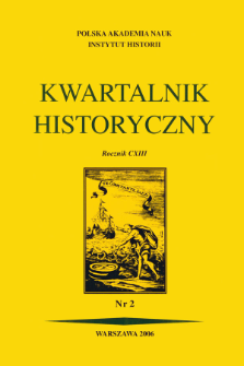 Kwartalnik Historyczny R. 113 nr 2 (2006), Przeglądy - Polemiki - Propozycje