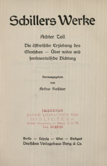 Schillers Werke. 8 Tl, Die ästhetische Erziehung des Menschen ; Über naive und sentimentalische Dichtung