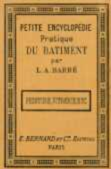 Petite encyclopédie pratique du bâtiment. No 8, Peinture, vitrerie, pavages, carrelages, etc.