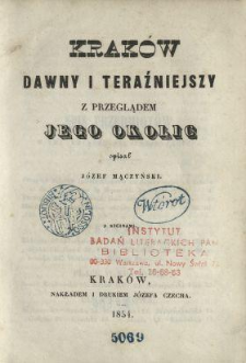 Kraków dawny i teraźniejszy z przeglądem jego okolic