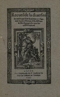 Recueil de la diuersité des habits, qui sont de present en vsage, tant es pays d'Europe, Asie, Affrique & Isles sauuages, le tout fait apres le naturel