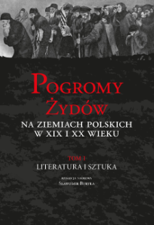 Pogromy Żydów na ziemiach polskich w XIX i XX wieku. T. 1, Literatura i sztuka, Strony tytułowe, Spis treści