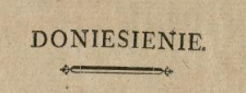 Doniesienie : [Incipit:] Niżey podpisany wydawszy za Przywileiem ieszcze w roku 1762. Wiadomości Warszawskie extraordynaryine tygodniowe swoim własnym nakładem ... : [Datum:] W Warszawie d. 19. Listop. 1778. Michał Gröll.