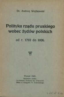 Polityka rządu pruskiego wobec Żydów polskich : od r. 1793 do 1806