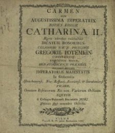 Carmen Cum Augustissima Jmperatrix Totius Rossiæ Catharina II Ægra uteretur valetudine Dicatum Honoribus Celsissimi S.R.J. Principis Gregorii Potemkin [...] a Collegio Polocensi Societatis Jesu Jnfinitis Jpsi nominibus Obstricto