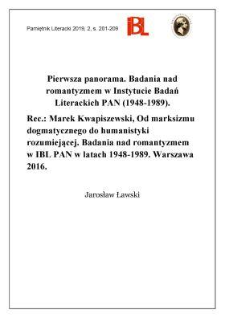 Pierwsza panorama. Badania nad romantyzmem w Instytucie Badań Literackich PAN (1948–1989). Rec.: Marek Kwapiszewski, Od marksizmu dogmatycznego do humanistyki rozumiejącej. Badania nad romantyzmem w IBL PAN w latach 1948–1989. Warszawa 2016