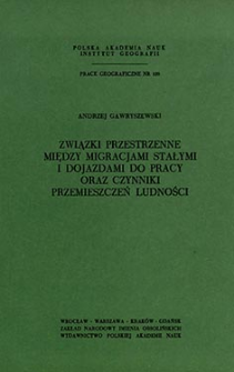 Związki przestrzenne między migracjami stałymi i dojazdami do pracy oraz czynniki przemieszczeń ludności = Spatial relationship between permanent migrations and commuting to work = Prostranstvennye svâzi meždu postoânnymi i maâtnikovymi migraciâmi