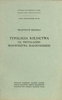 Typologia rolnictwa na przykładzie województwa białostockiego = Agricultural typology a study made on the example of the Białystok voivodship = Tipologiâ sel'skogo hozâjstva na primere belostokskogo voevodstva