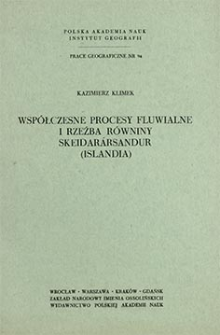 Współczesne procesy fluwialne i rzeźba równiny Skeidarársandur (Islandia) = Present-day fluvial processes and relief of the Skeidarársandur plain (Iceland) = Sovremennye flûvial'nye processy i rel'ef ravniny Skejdaraursandur (Islandiâ)