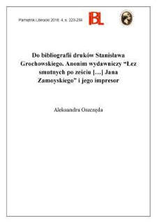 Do bibliografii druków Stanisława Grochowskiego. Anonim wydawniczy „Łez smutnych po ześciu [...] Jana Zamoyskiego” i jego impresor