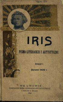 Iris : pismo literackie i artystyczne : organ Koła Literacko-Artystycznego we Lwowie 1899 N.1-12