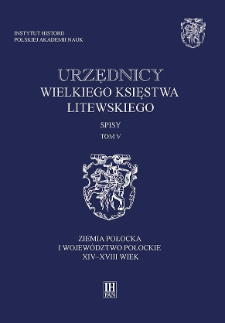 Urzędnicy Wielkiego Księstwa Litewskiego : spisy. T. 5, Ziemia połocka i województwo połockie XIV-XVIII wiek