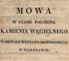 Mowa miana w czasie położenia kamienia węgielnego w nowym szpitalu wyznania mojżeszowego w Warszawie : dnia 24 Sywon (9/21 czerwca) 5595 : wolny przekład z hebrajskiego.
