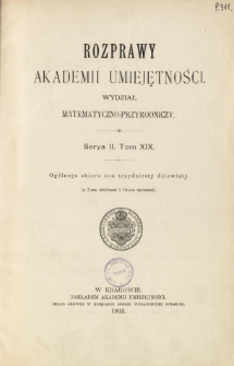 Rozprawy Akademii Umiejętności. Wydział Matematyczno-Przyrodniczy. Ser. II. T 19 (1902), Spis treści i dodatki