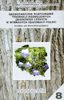 Geobotaniczne rozpoznanie tendencji rozwojowych zbiorowisk leśnych w wybranych regionach Polski / Red. Jan Marek Matuszkiewicz.