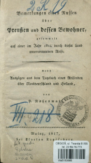 Bemerkungen eines Russen über Preußen und dessen Bewohner : gesammelt auf einer im Jahr 1814 durch dieses Land unternommenen Reise : nebst Auszügen aus dem Tagebuch eines Reisenden über Norddeutschland und Holland