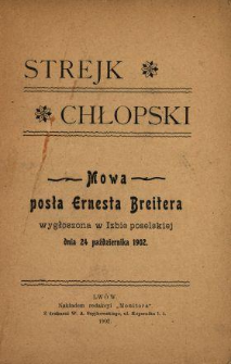 Strejk chłopski : mowa posła Ernesta Breitera : wygłoszona w Izbie poselskiej dnia 24 października 1902.