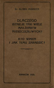 Dlaczego istnieje tak wiele małżeństw nieszczęśliwych? : kto winien i jak temu zaradzić?