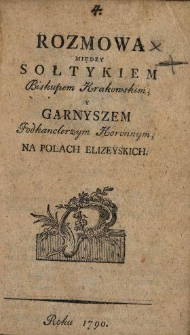 Rozmowa Między Sołtykiem Biskupem Krakowskim Y Garnyszem Podkanclerzym Koronnym Na Polach Elizeyskich