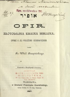 Ofir = Ôpî ̄r : złotodajna kraina biblijna : opinie o położeniu geograficznym