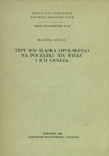 Typy wsi Śląska Opolskiego na początku XIX wieku i ich geneza = Types of rural settlements of Opole-Silesia at the beginning of 19th cent. and their origin = Tipy selenij Opol'skoj Silezii v načale XIX veka i ich genezis