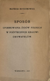 Sposób uformowania Żydów polskich w pożytecznych kraiowi obywatelów