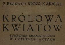 Królowa kwiatów : symfonia dramatyczna w czterech aktach