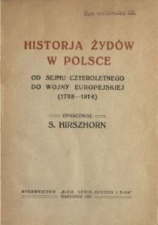 Historja Żydów w Polsce : od Sejmu Czteroletniego do wojny europejskiej (1788-1914)