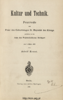 Kultur und Technik : Festrede zur Feier des Geburtstages Sr. Majestät des Königs gehalten in der Aula des Polytechnikums Stuttgart am 6. März 1888