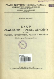 Skup zawodowy i handel obnośny w woj. wileńskim, nowogródzkim, poleskim i wołyńskim : (studium geograficzno-gospodarcze)= Pedlary and hawking in east Poland